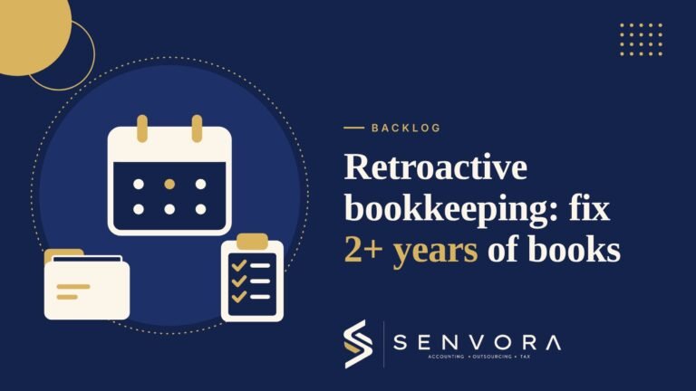 Cover for Retroactive Bookkeeping: How to Fix 2+ Years of Books: a calendar, a folder and a checklist in navy and gold on a navy background with the Senvora logo